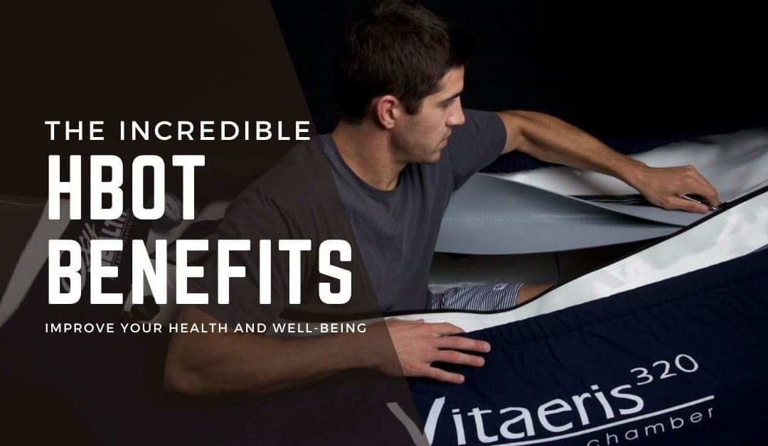 Discover the Incredible Benefits of HBOT: Improve Your Health and Well-being!